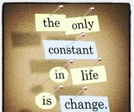 The only constant in life is change