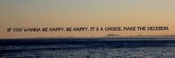 If you wanna be happy, be happy