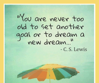 You are never too old to set another goal