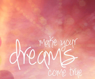 Make your dreams come true
