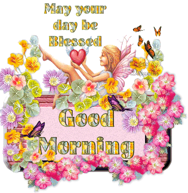 May Your Day Be Blessed!  Good Morning!