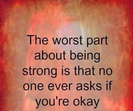 The worst part about being strong