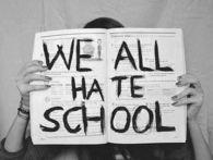 We all hate school