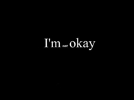 Im not okay