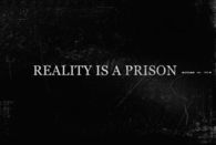 Reality is a prison