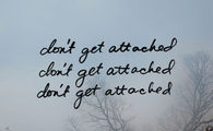 dont get attached