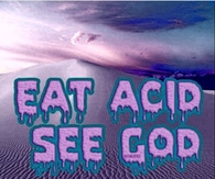 Eat Acid See God