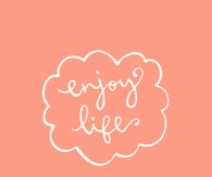 Enjoy life