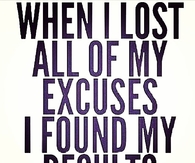 When I lost all of my excuses