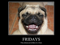 Fridays, they always put smiles on your face