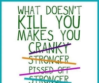 What doesn't kill you makes you stronger