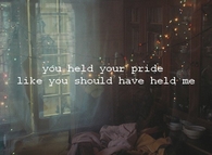 You held your pride