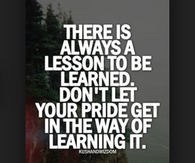 Theres always a lesson to be learned