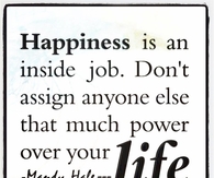 Happiness is an inside job