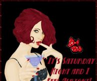 It's Saturday Night and I feel Alright!