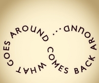 What goes around, comes back around