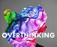 Overthinking