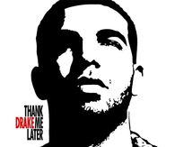 Drake, thank me later