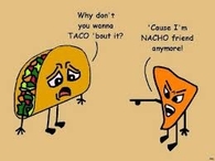 The Taco and the Nacho!