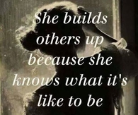 She builds other people up