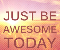 Jut be awesome
