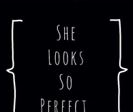 She Look So Perfect