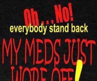 My meds wore off
