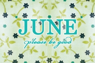 June please be good