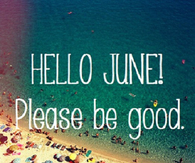 hello june please be good