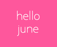 Hello June, please be wonderful