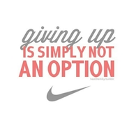 Giving up is simply not an option