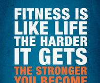 Fitness is like life