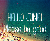 hello june please be good