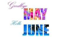 Goodbye May Hello June