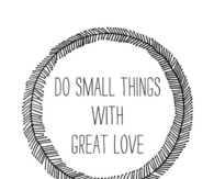 Do small things with great love