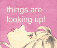 Things are looking up!
