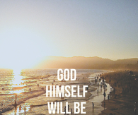 God himself will be with you