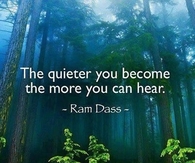 The quieter you become