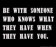 be with someone who
