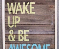 Wake up and be awesome