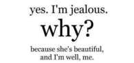 Yes Im jealous