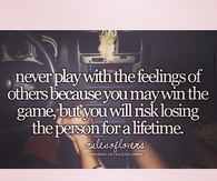 Never play with the feelings of others
