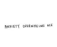 Anxiety overwhelms me