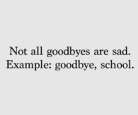 Not all goodbyes are sad