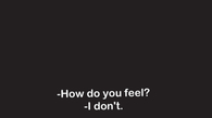 How do you feel? I dont