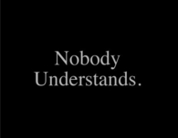 Nobody understands