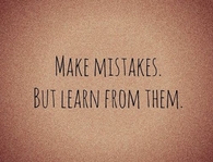 Make mistakes but learn from them