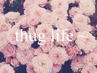 Thug life