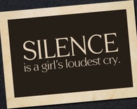 Silence is a girls loudest cry