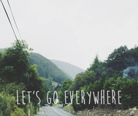 Lets go everywhere